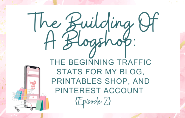 The Building of a Blogshop: The beginning Traffic stats for my blog, printables shop, and pinterest account {Episode 2}